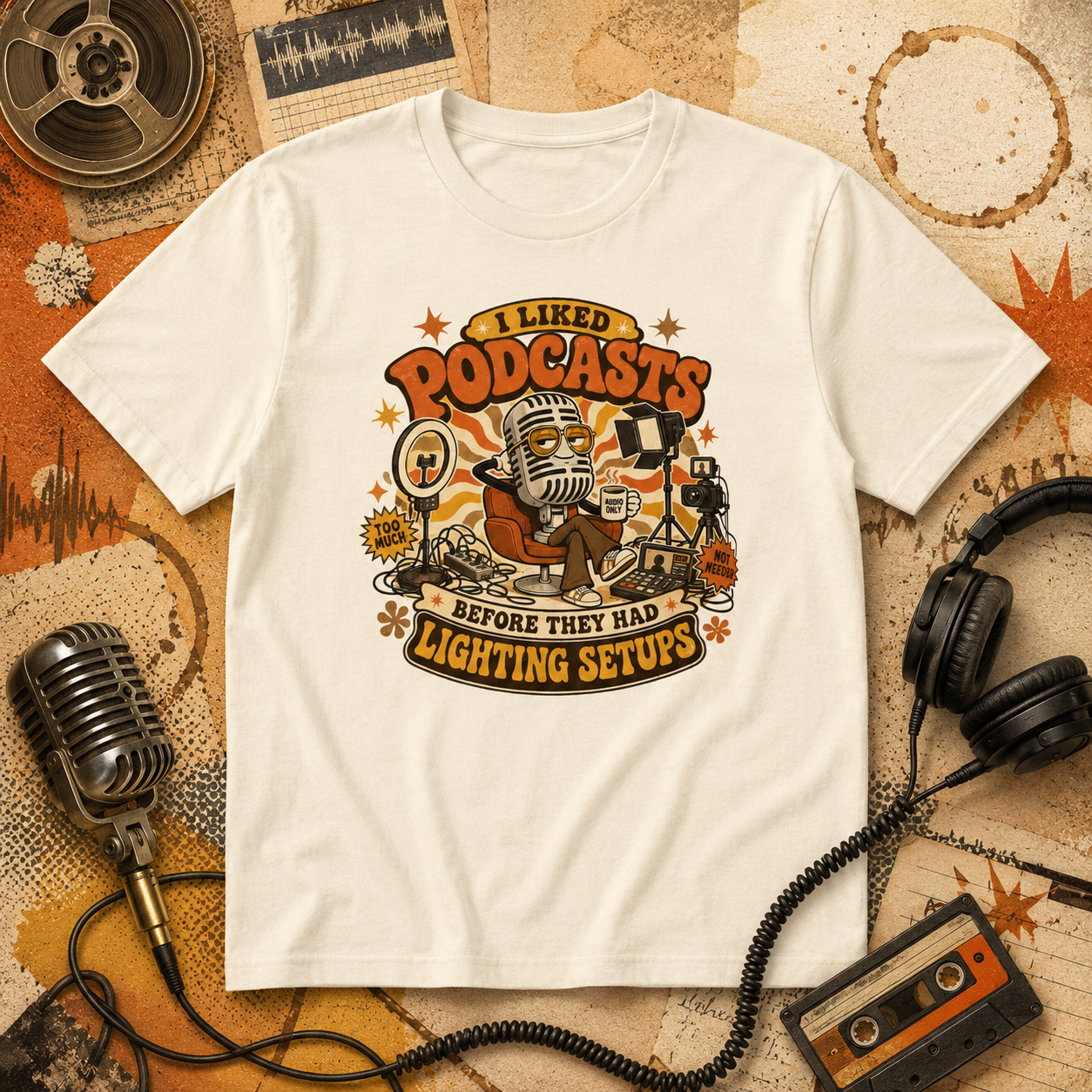 I Liked Podcasts Before They Had Lighting Setups Tee